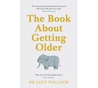 The Book About Getting Older: The essential comforting guide to ageing with wise advice for the highs and lows