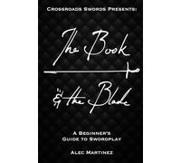 The Book and Blade: A Beginner's Guide to Swordplay
