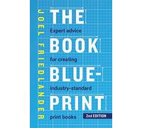 The Book Blueprint: Expert Advice for Creating Industry-Standard Print Books