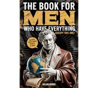 The Book for Men Who Have Everything (Except This One): Unexpected Knowledge, Hilarious Facts & Laughs for the Modern Man, Funny Gift For Him