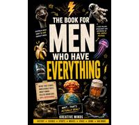 The Book For Men Who Have Everything: Useless Knowledge, Fun Facts & Smart Humor for Men Who Know Too Much