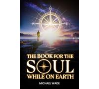 THE BOOK FOR THE SOUL: WHILE ON EARTH