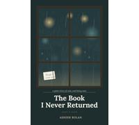 The Book I Never Returned: A Novel About the Things We Never Say
