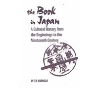 [The Book in Japan: A Cultural History from the Beginnings to the Nineteenth Century] (By: Peter Kornicki) [published: April, 2001]