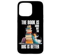 The Book is Good But The Dog is Better Coque pour iPhone 15 Pro Max