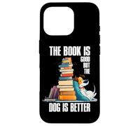 The Book is Good But The Dog is Better Coque pour iPhone 16 Pro