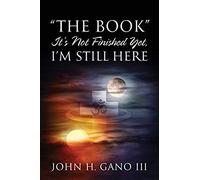 The Book" It's Not Finished Yet, I'm Still Here