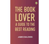 The Book-lover: A Guide to the Best Reading