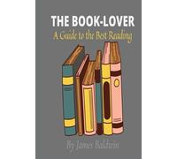 The Book-lover: A Guide to the Best Reading