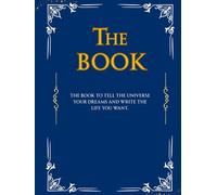 The Book: Manifest Your Dreams, Write Your Destiny