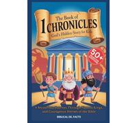 THE BOOK OF 1 CHRONICLES: God’s Hidden Story for Kids: A Mysterious Journey Through Names, Kings, and Courageous Heroes of the Bible