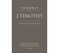 The Book of 2 Timothy: An Expository Sermon Journal for Verse-by-Verse Preaching
