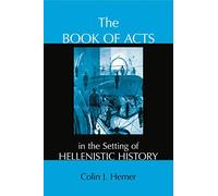 The Book of Acts in the Setting of Hellenistic History
