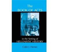 The Book of Acts in the Setting of Hellenistic History