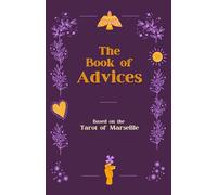 The Book of Advices: Based on the Tarot of Marseille
