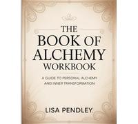 The Book of Alchemy Workbook: A Guide to Personal Alchemy and Inner Transformation