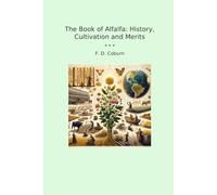 The Book of Alfalfa: History, Cultivation and Merits