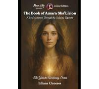 The Book of Amara Sha'Lirion: A Soul's Journey Through the Galactic Tapestry
