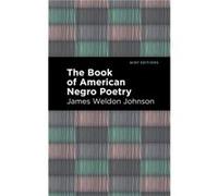 The Book of American Negro Poetry by James Weldon Johnson James Weldon Johnson (Auteur)
