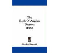 The Book of Angelus Drayton (1904) Reynolds, Mrs Fred (Auteur)