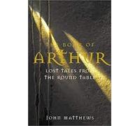 The Book of Arthur: Lost Tales from the Round Table
