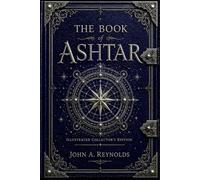 THE BOOK OF ASHTAR: Uncovering the Truth and Separating Reality from Fiction