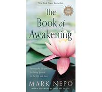 The Book of Awakening: Having the Life You Want by Being Present to the Life You Have