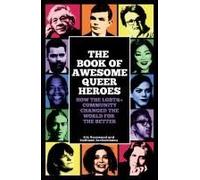 The Book Of Awesome Queer Heroes
