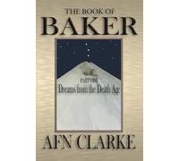 The Book of Baker - Part 1 - Dreams from the Death Age: (A clever, funny, thought provoking, satire)