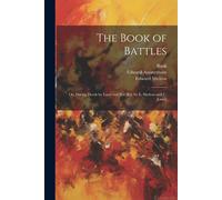 The Book Of Battles: Or, Daring Deeds By Land And Sea [Ed. By E. Shelton And C. Jones]
