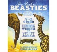 The Book of Beasties: Your A-to-Z Guide to the Illuminating Wisdom of Spirit Animals - [Version Originale] Inconnu (Auteur)