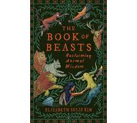 The Book of Beasts 'An essential for any bestiary or folklore fan' LALLY MACBETH - Elizabeth Sulis Kim - Vintage digital - ebook (ePub) - Livre