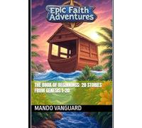 The Book of Beginnings: 20 Stories from Genesis 1-20 for Tweens and Teens, Volume 1