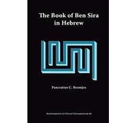 The Book of Ben Sira in Hebrew: A Text Edition of All Extant Hebrew Manuscripts And a Synopsis of All Parallel Hebrew Ben Sira Texts