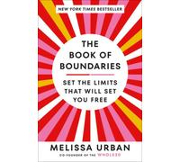The Book of Boundaries: Set the Limits That Will Set You Free by Melissa Urban
