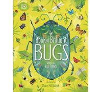 The Book of Brilliant Bugs (The Magic and Mystery of Nature)