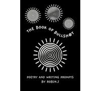 The Book of Bullsh@t: Poetry and Writing Prompts
