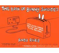 The Book of Bunny Suicides: Little Fluffy Rabbits Who Just Don't Want to Live Anymore