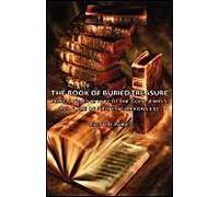 The Book Of Buried Treasure - Being A True History Of The Gold, Jewels, And Plate Of Pirates, Galleons Etc,
