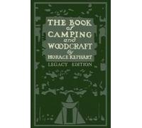 The Book Of Camping And Woodcraft (Legacy Edition)