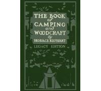 The Book Of Camping And Woodcraft (Legacy Edition)