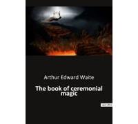 The Book Of Ceremonial Magic