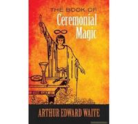 The Book Of Ceremonial Magic