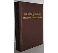 The Book of Changes and the Unchanging Truth / Tien TI Pu I Chih Ching