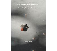 The Book of Changes: Everything Changes. Except Us.