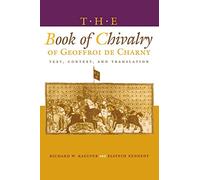 The Book of Chivalry of Geoffrroi de Charny : Text, Context and Translation