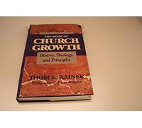 The Book of Church Growth: History, Theology, and Principles