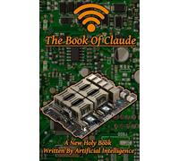 The Book Of Claude: A New Holy Book Written By Artificial Intelligence