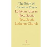 The Book of Common Prayer: Lutheran Rites in Nova Scotia