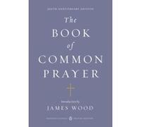 The Book of Common Prayer (Penguin Classics Deluxe Edition) (Penguin Classics Deluxe Editions) - [Livre en VO] James Wood (Auteur)